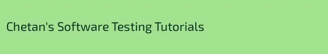 Chetan's Software Testing Tutorials